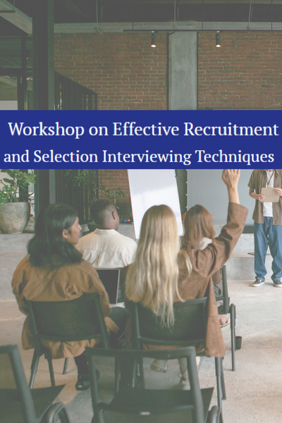 Workshop on Effective Recruitment and Interviewing