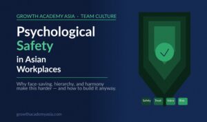 How to Build Psychological Safety in Asian Workplace Cultures