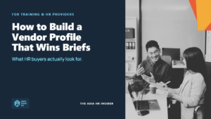 How to Build a Vendor Profile That Wins Briefs: what HR buyers actually look for. Growth Academy Asia, The Asia HR Insider.